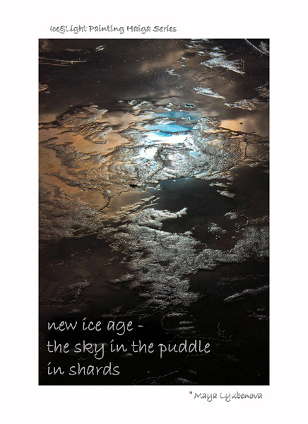 'new ice age / the sky in the puddle / in shards' by Maya Lyubenova