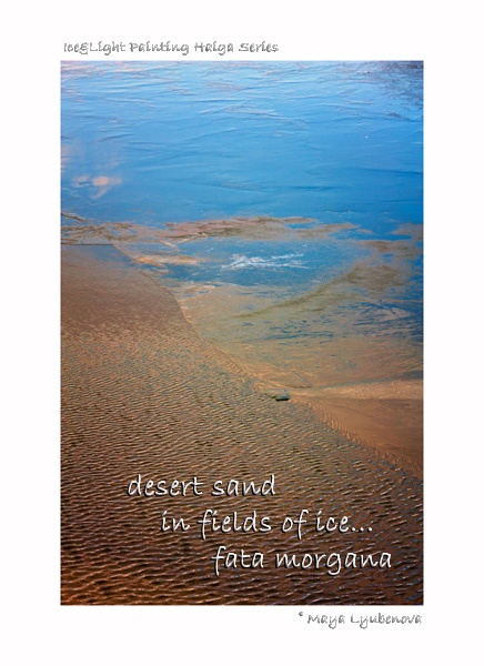 desert sands / in the fields of ice... / fata morgana' by Maya Lyubenova