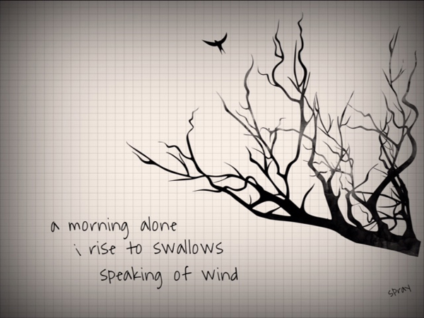 ' a morning alone / i rise to swallows /  speaking of wind' by Sandy Pray