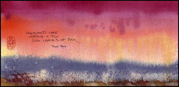 'highland lake / casting a fly / into layers of pink' by Ron C. Moss