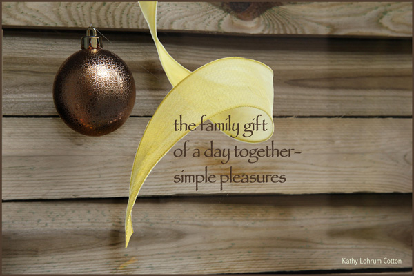 'the family gift / of a day together / simple pleasures' by Kathy Lohrum Cotton