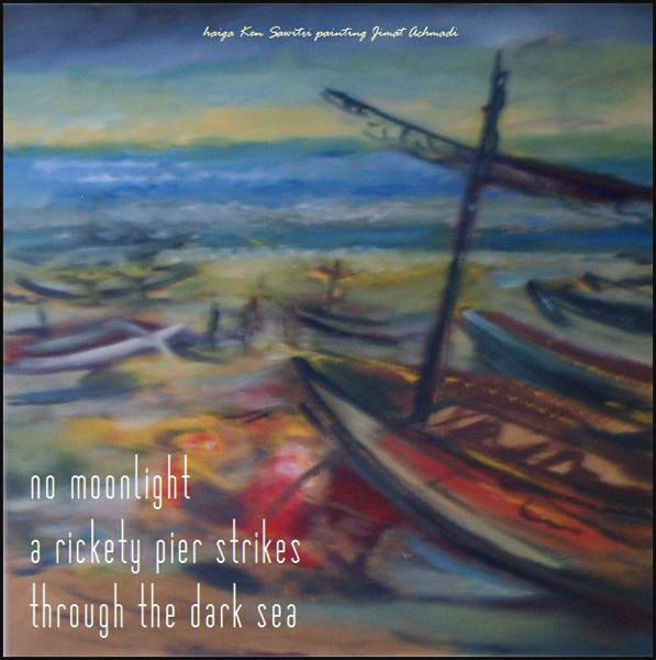 'no moonlight / a rickety pier strikes / through the dark sea' by Ken Sawitri. Art by Jimat Achmadi. Haiku first published in DailyHaiku, 13 May 2015