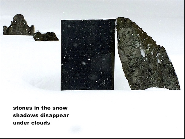 'stones in the snow / shadows disappear / under clouds' by Doug Norris
