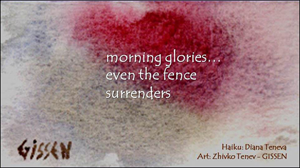'morning glories... / even the fence  / surrenders' by Diana Teneva. Art by Zhivko Tenev-Gissen