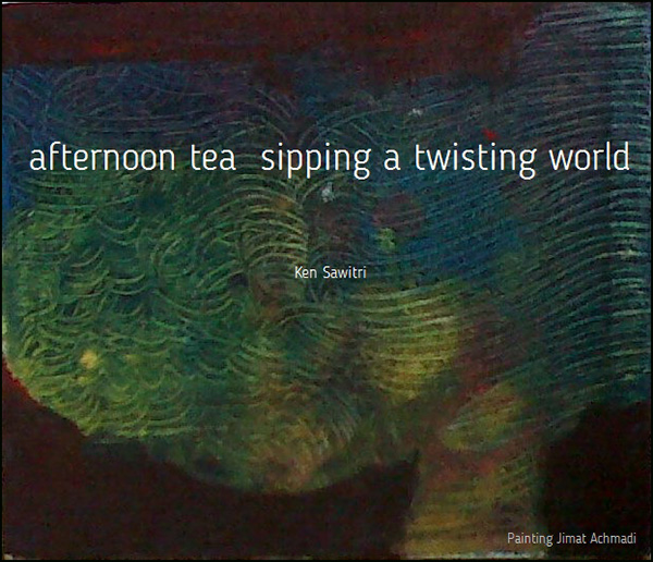'afternoon tea / sipping a twisting world' by Ken Sawitri. Art by Jimat Achmadi