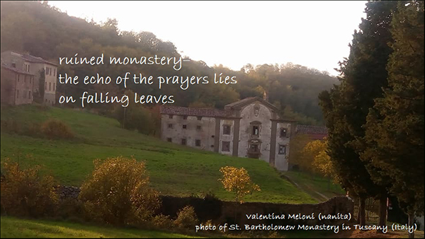 'ruined monastery / the echo of the prayers lies / on falling leaves' by Valentina Meloni
