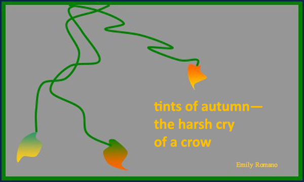 'tints of autumn / the harsh cry / of a crow' by Emily Romano