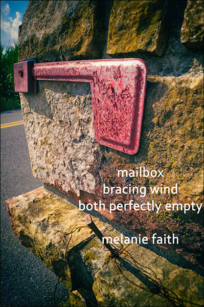 'mailbox / bracing wind / both perfectly empty" by Melanie Faith