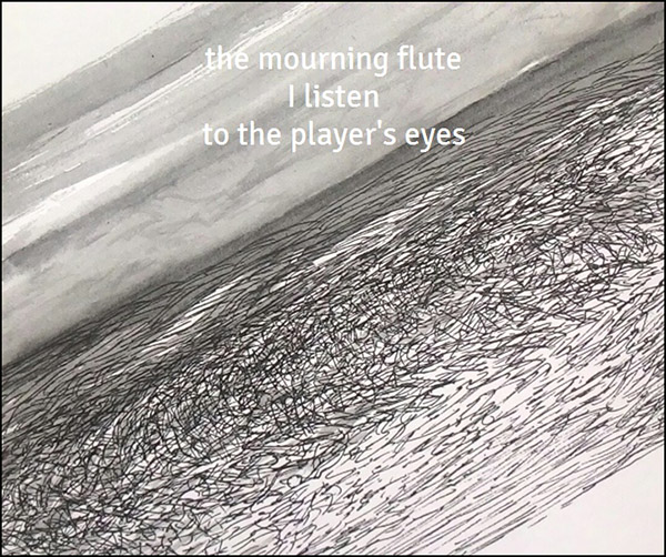 'the mourning flute / i listen / to the player's eyes' by Ken Sawitri. Haiku first published in DailyHaiku 13 Sept 2015