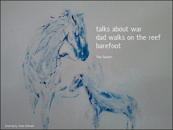"talks about war / dad walks on the reef / barefoot' by ken Sawitri. Art by Jimat Achmadi.  Haiku first published in DailyHaiku 17 Sept 2015