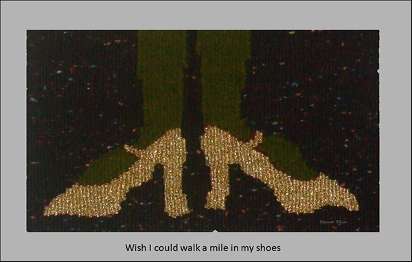 'wish i could walk a mile in my shoes' by Eleanor Elkin