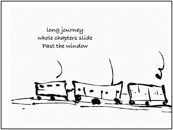 'long journey / whole chapters slide / past the window' by Barbara Kaufmann