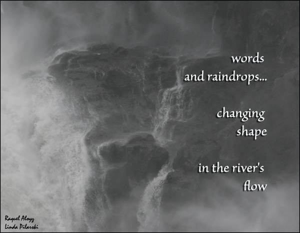 'words and raindrops...   / changing shape / in the river's flow' by Raquel Aloyz. Art by Linda Pilarski.