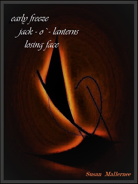 'early freeze / jack-o'-lanterns / losing face' by Susan Mallernee