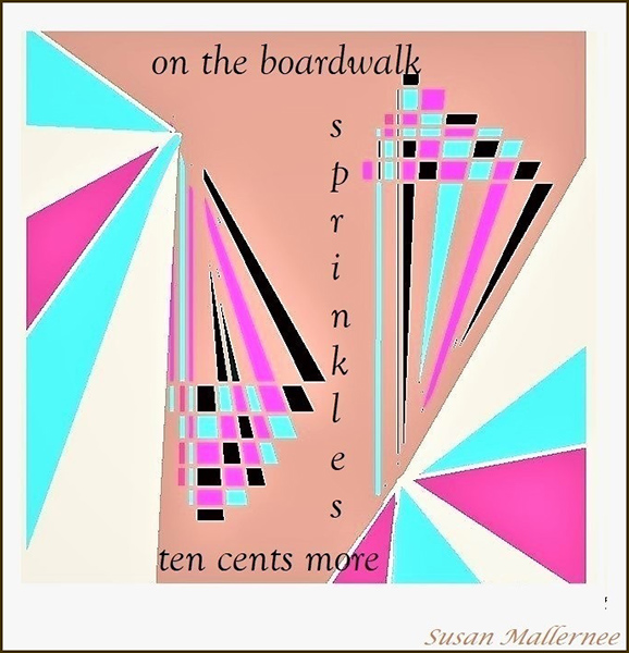 'on the boardwalk / sprinkles / ten cents more' by Susan Mallernee