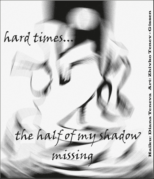 'hard times... / the half of my shadow / missing' by Diana Temeve. Art by Zhivko Tenev-Gissen.