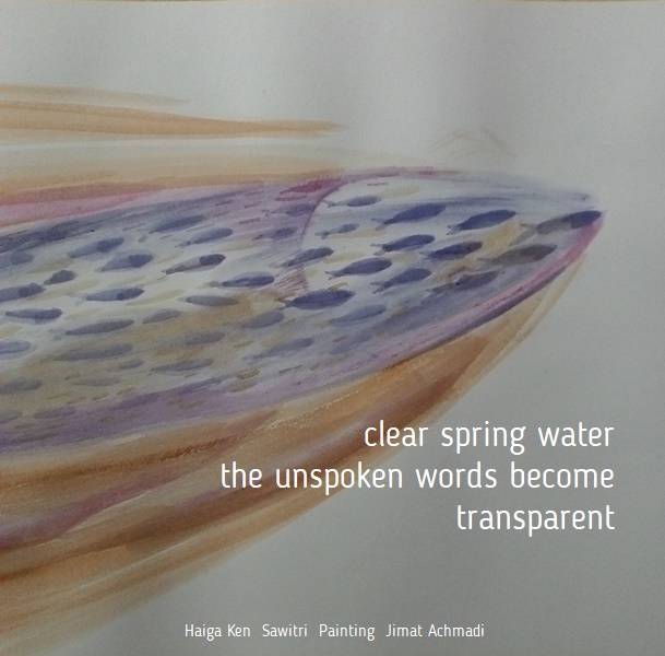 'clear spring water / the unspoken words become / transparent' by Ken Sawitri. Art by Jimat Achmadi. 