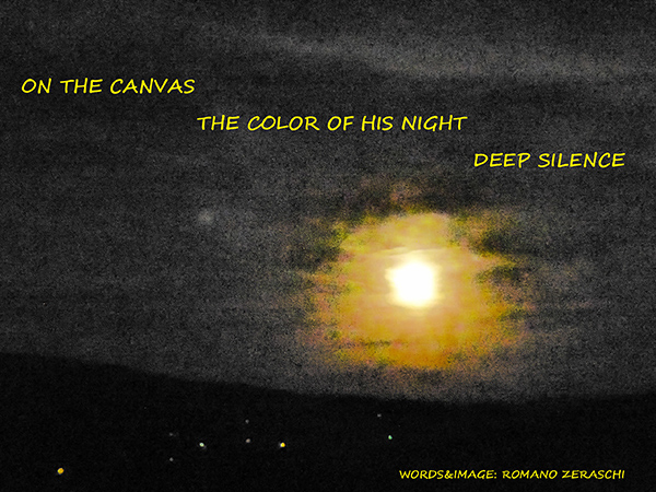 'on the canvas / the color of his night / deep silence' by Romano Zeraschi