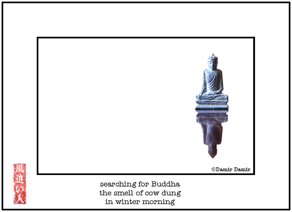 'searching for buddha / the smell of cow dung / in winter morning' by Damir Damir