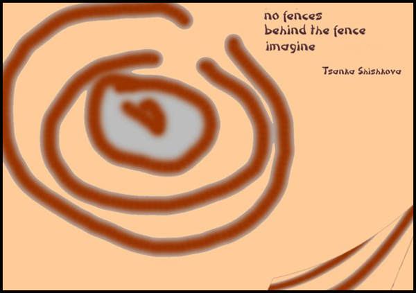 'no fences / behind the fence / imagine' by Tsnka Shishkova