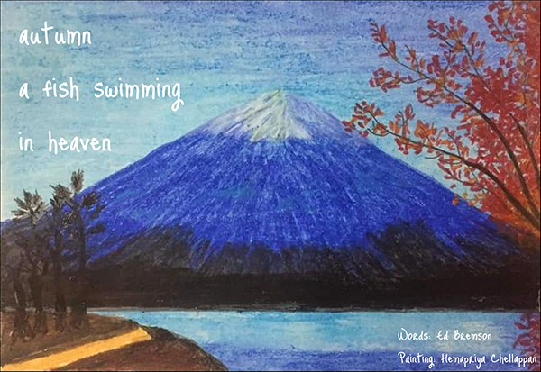 'autumn / a fish swimming / in heaven' by Hemapriya Chellappan. Poetry by Ed Bensom