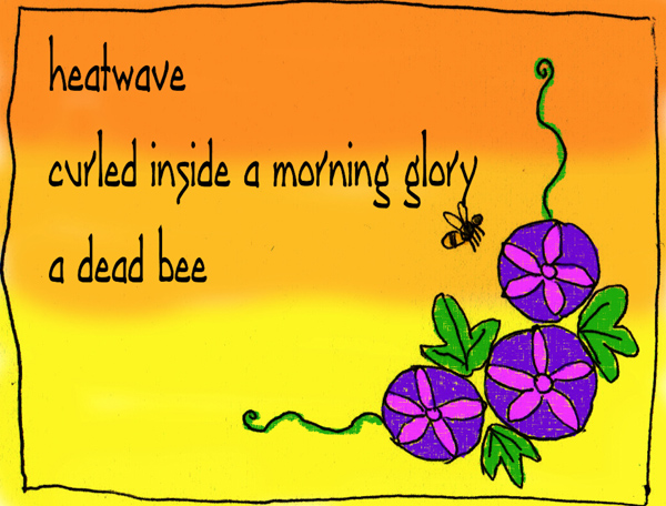 'heatwave / curled inside a morning glory /  a dead bee' by Violet Rose-Jones.