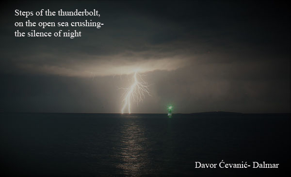 'steps of the thunderbolt, / on the open sea crushing— / the silence of the night' by Davor Dalmar