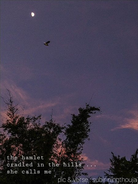 'the hamlet / cradled in the hills... / she calls me' by Subir Ningthouja