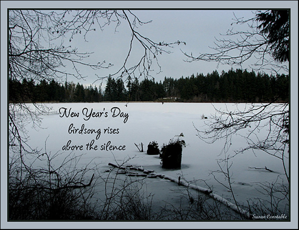 "New Year's day / birdsong rises / above the silence" by Susan Constable