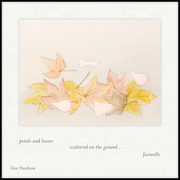 'petals and leaves / scattered on the ground... / farewells' by Dan Hardison