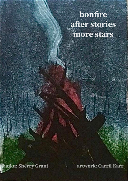 'bonfire / after stories / more stars' by Sherry Grant.  Art by Carril Karr