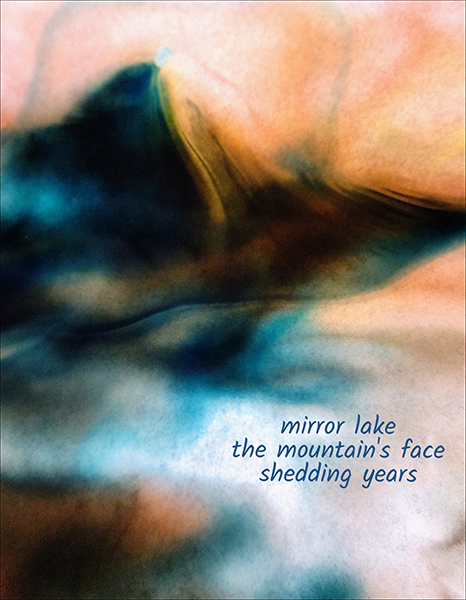 'mirror lake / the mountain's face / shedding years" by Julie Schwerin