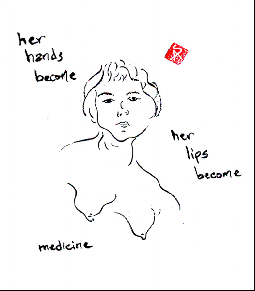 'her hands become / her lips become / medicine' by Steven Addiss