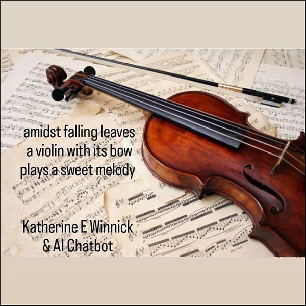 'amidst falling leaves / a violin with its bow / plays a sweet melody' by Katherine Winnick. Haiku by AI Chatbot