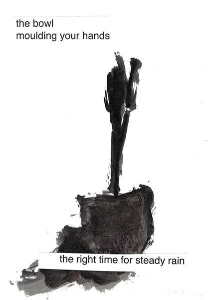 'the bowl / moulding your hands / the right time for steady rain' by Beth McFarland