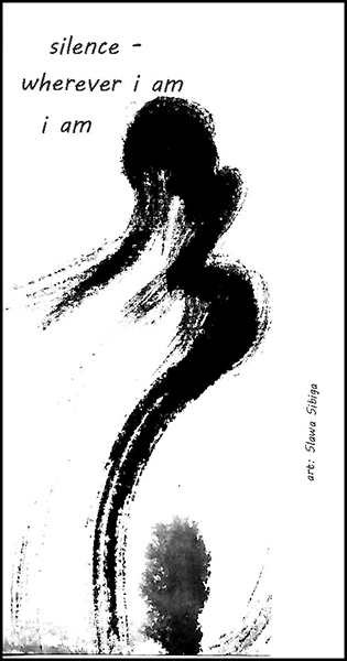 'silence— / wherever i am / i am' by Slawa Sibiga.  Translated by Weronika Sibiga