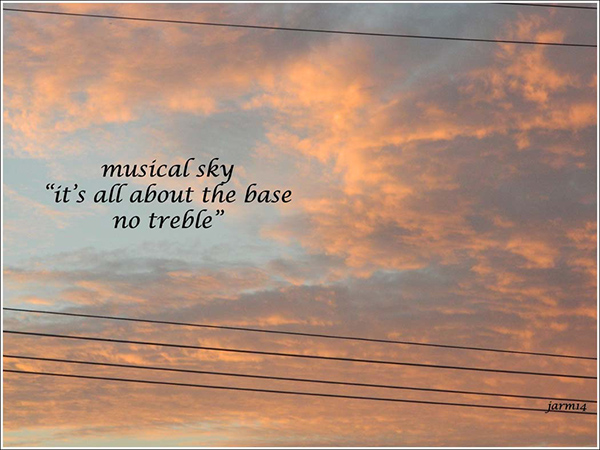 'musical sky / 'it's all about the base / no treble'  by Judi Armbruster