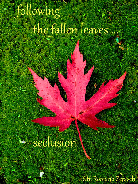 'following / the fallen leaves... / seclusion' by Romano Zeraschi
