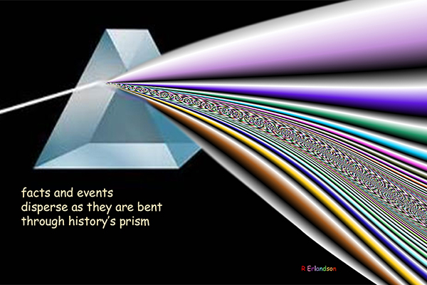 'facts and events / disperse as they are bent / through history's prism' by Robert Erlandson