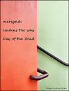 'marigolds / leading the way / day of the dead' by Dian Reed