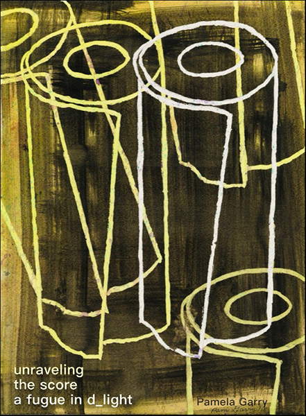 'unraveling / the score / a fugue in d_light' by Pamela Garry