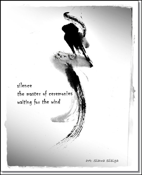 'silence / the master of ceremonies / waiting for the wind' by Slawa Sibiga. Translation by Maria Tomczak