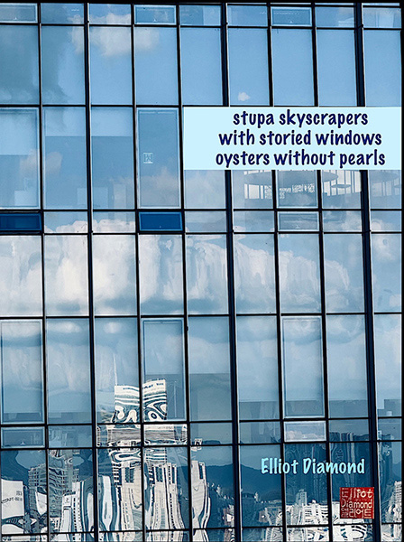 'stupa skyscrapers /  with storied windows /   oysters without pearls' by Elliot Diamond