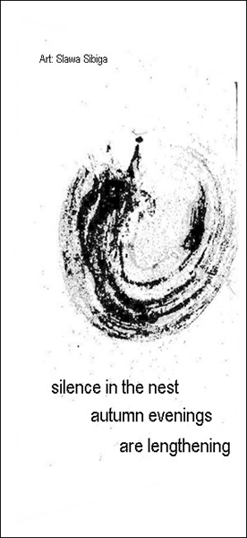 'silence in the nest / autumn evenings / are lengthening' by Slawa Sibiga
