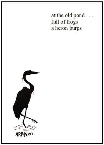'at the old pond... / full of frogs / a heron burps' by Andrew Pineo