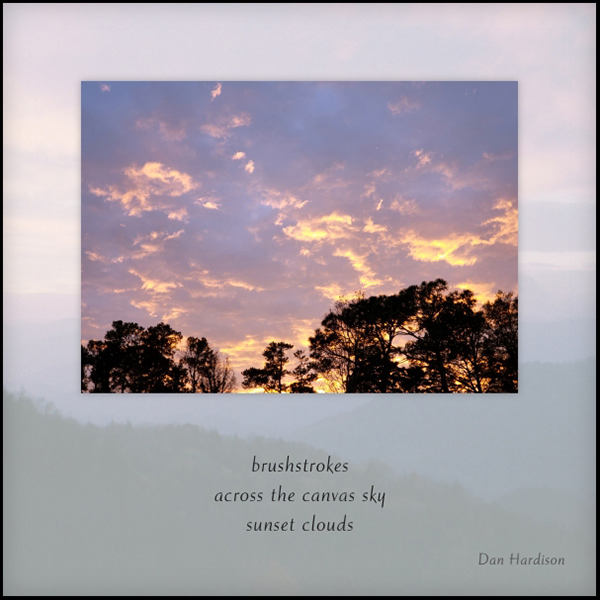 'brushstrokes / across the canvas sky  / sunset clouds' by Dan Hardison