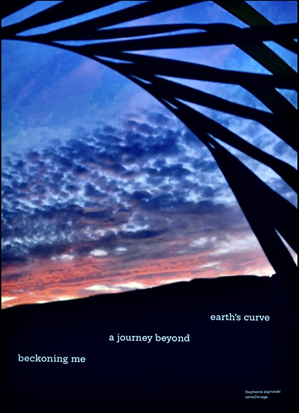 'beckoning me / a journey beyond  / earth's curve' by Stephanie Zepherelli