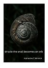 'drizzle the snail becomes an orb' by Katherine Winnick