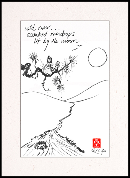 'wild river... / scented by raindrops / lit by the moon' by Ron Moss 'wild river... / scented by raindrops / lit by the moon' by Ron Moss