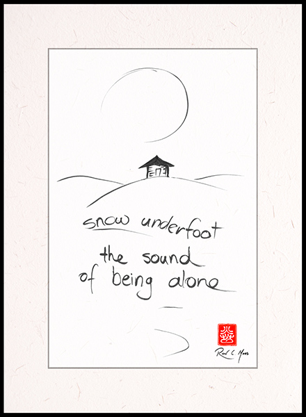 'snow underfoot / the sound / of being alone' by Ron Moss